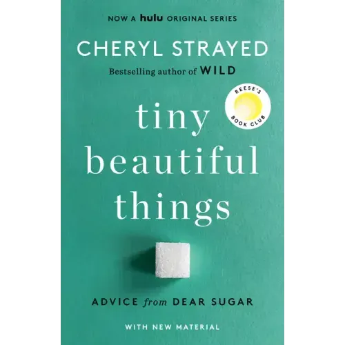 Tiny Beautiful Things (10th Anniversary Edition): Reese's Book Club: Advice from Dear Sugar