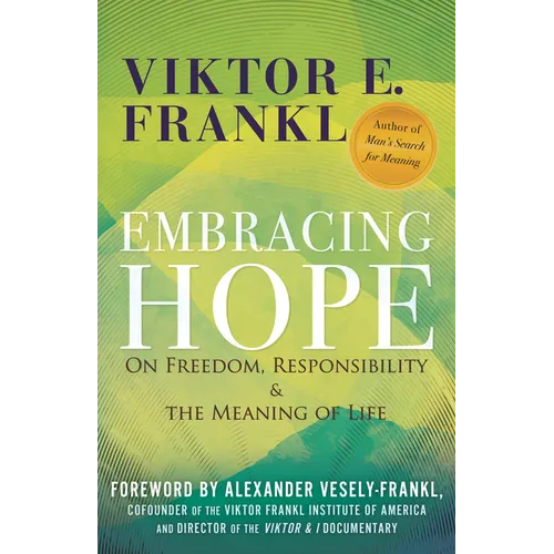 Embracing Hope: On Freedom, Responsibility & the Meaning of Life